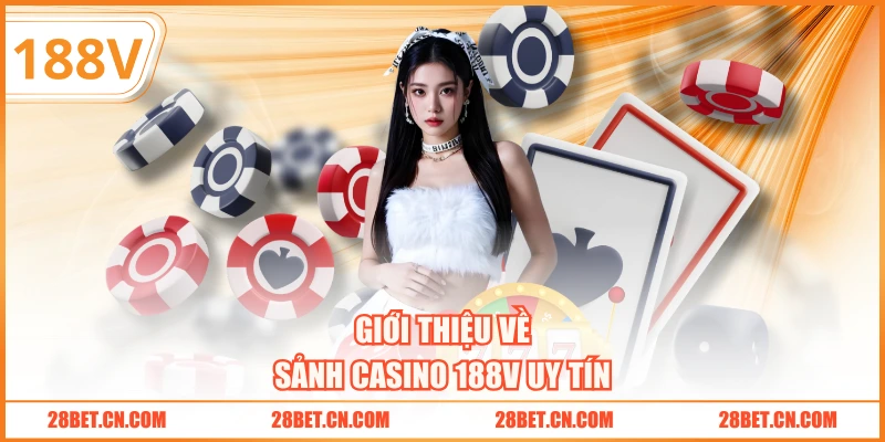 Giới thiệu về sảnh Casino 188V uy tín
