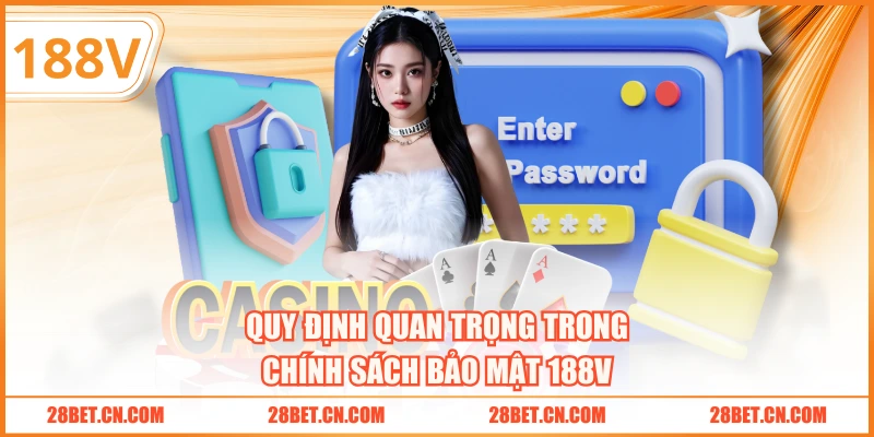 Quy định quan trọng trong chính sách bảo mật 188V