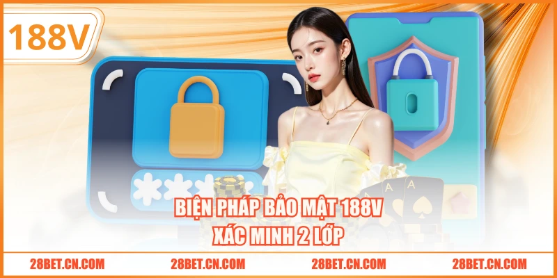 Biện pháp bảo mật 188V xác minh 2 lớp