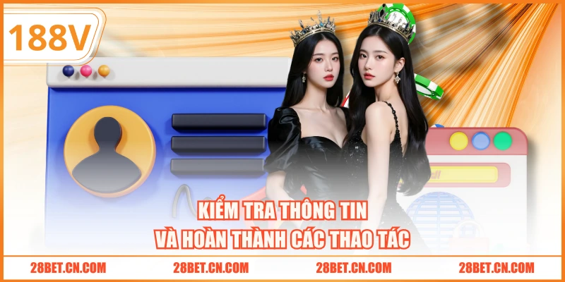 Kiểm tra thông tin để hoàn tất quy trình nhanh chóng
