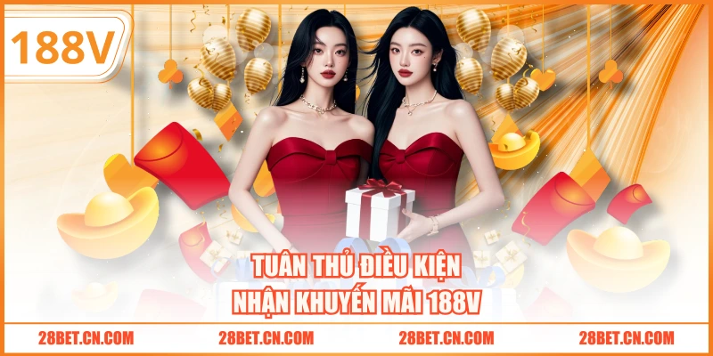 Tuân thủ điều kiện nhận khuyến mãi 188V