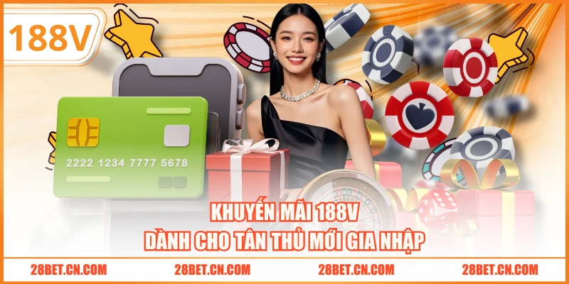 Khuyến mãi 188V dành cho tân thủ mới gia nhập