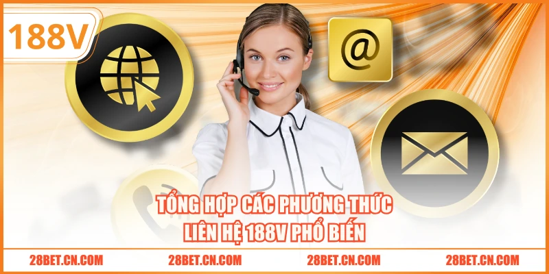 Tổng hợp các phương thức liên hệ 188V phổ biến