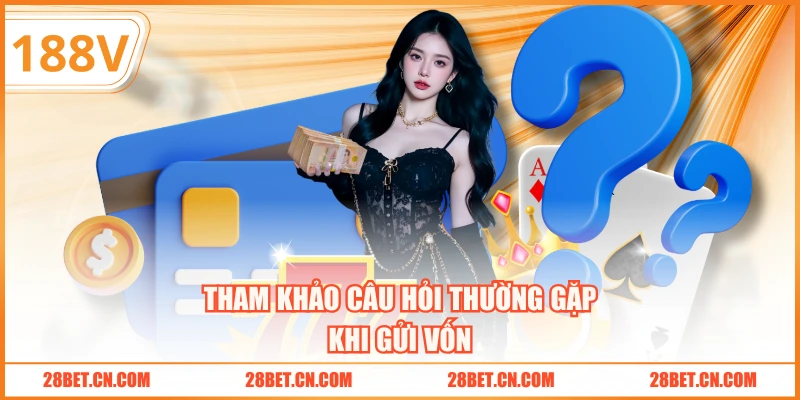 Tham khảo câu hỏi thường gặp khi gửi vốn