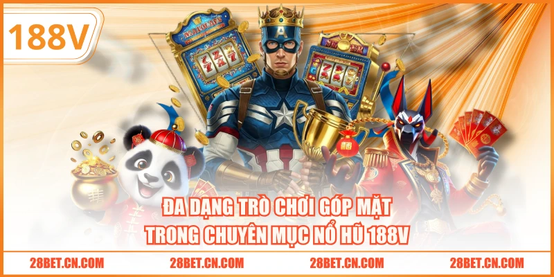 Đa dạng trò chơi tiêu biểu góp mặt tại nổ hũ 188V