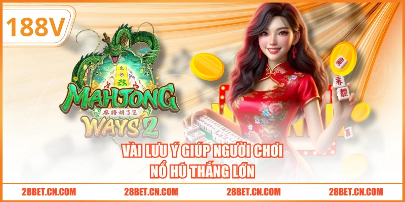Vài lưu ý giúp người chơi nổ hũ thắng lớn