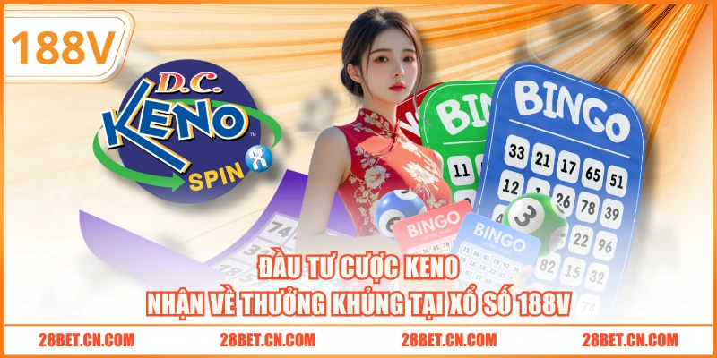 Đầu tư cược Keno nhận về thưởng khủng tại xổ số 188V